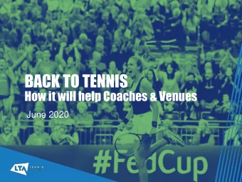 BACK TO TENNIS  How it will help Coaches &amp; Venues  June 2020  WEBINAR OVERVIEW  WHY ARE WE HERE