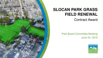 FIELD RENEWAL  Contract Award  Park Board Committee Meeting  June 24, 2019  Purpose of Presentation
