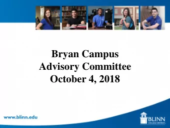 Bryan Campus  Advisory Committee  October 4, 2018  Communications Update  Dr. John Turner