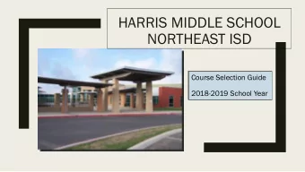 HARRIS MIDDLE SCHOOL  NORTHEAST ISD  Course Selection Guide  2018-2019 School Year  Middle School