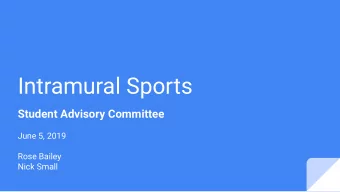 Intramural Sports  Student Advisory Committee  June 5, 2019  Rose Bailey  Nick Small  Student