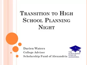 T RANSITION TO H IGH S CHOOL P LANNING N IGHT  Darien Waters  College Adviser  Scholarship Fund of
