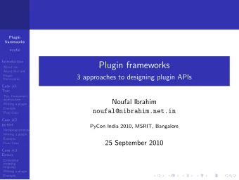 Plugin frameworks  About me  About this talk  Plugin  3 approaches to designing plugin APIs
