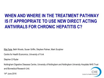 ANTIVIRALS FOR CHRONIC HEPATITIS C?  Rita Faria, Beth Woods, Susan Griffin, Stephen Palmer, Mark