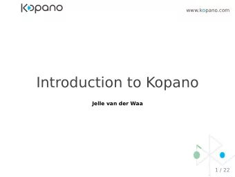 Introduction to Kopano  Jelle van der Waa  1 / 22  www.kopano.com  $ whoami  Developer @ Kopano