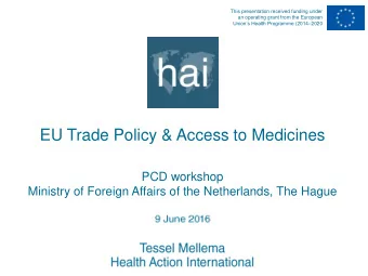 EU Trade Policy &amp; Access to Medicines  PCD workshop  Ministry of Foreign Affairs of the