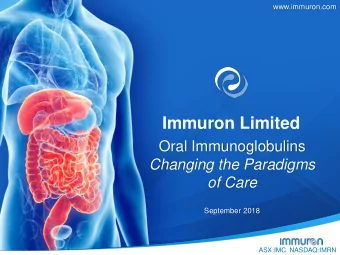 Immuron Limited  Oral Immunoglobulins  Changing the Paradigms  of Care  September 2018  ASX:IMC