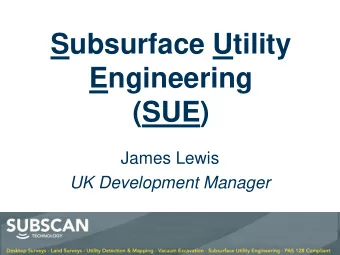 (SUE)  James Lewis  UK Development Manager  James Lewis  22 Years GPR &amp; Mapping