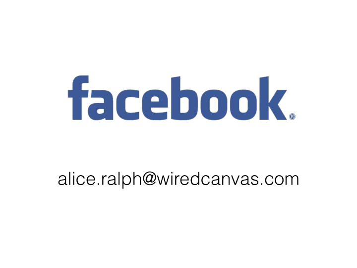 alice ralph wiredcanvas com why use facebook for your