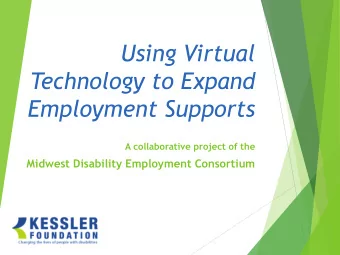 Using Virtual  Technology to Expand  Employment Supports  A collaborative project of the  Midwest