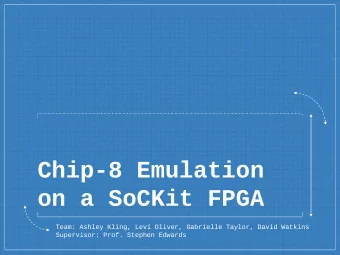 Chip-8 Emulation  on a SoCKit FPGA  Team: Ashley Kling, Levi Oliver, Gabrielle Taylor, David