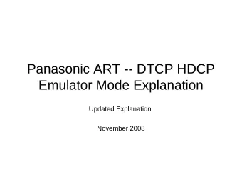 Panasonic ART -- DTCP HDCP  Emulator Mode Explanation  Updated Explanation  November 2008