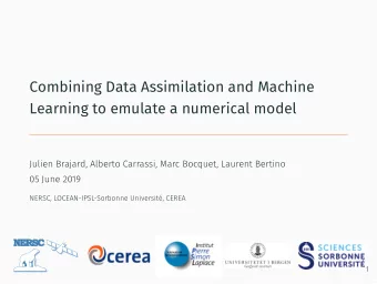 Combining Data Assimilation and Machine  Learning to emulate a numerical model  Julien Brajard,