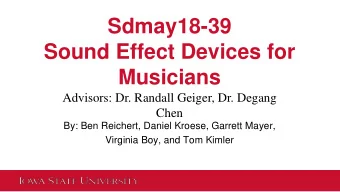 Sdmay18-39  Sound Effect Devices for  Musicians  Advisors: Dr. Randall Geiger, Dr. Degang  Chen