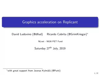 Graphics acceleration on Replicant  David Ludovino (@dllud) Ricardo Cabrita (@GrimKriegor)