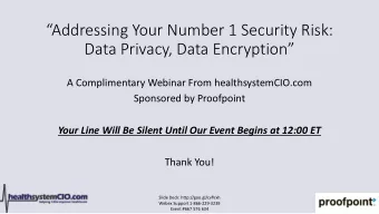 Addressing Your Number 1 Security Risk:  Data Privacy, Data Encryption  A Complimentary