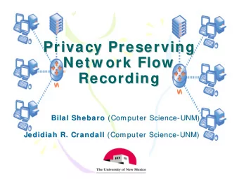 Privacy Preserving  Privacy Preserving  Netw ork Flow  Netw ork Flow  Recording  Recording  Bilal