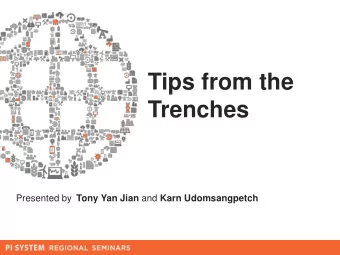 Tips from the  Trenches  Presented by Tony Yan Jian and Karn Udomsangpetch  Tech Support  and