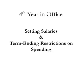 4 th Year in Office  Setting Salaries  &amp;  Term-Ending Restrictions on  Spending  Setting