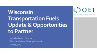 Transportation Fuels  Update &amp; Opportunities to Partner  Maria Redmond, Director  Wisconsin