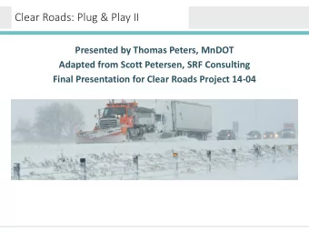 Clear Roads: Plug &amp; Play II  Presented by Thomas Peters, MnDOT  Adapted from Scott Petersen,