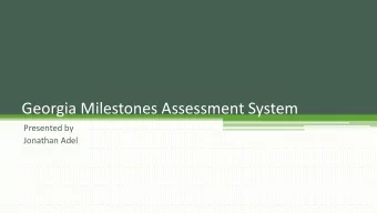 Georgia Milestones Assessment System  Presented by  Jonathan Adel  What is the Georgia Milestones