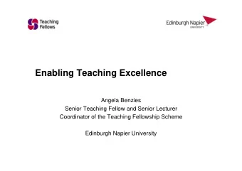 Enabling Teaching Excellence  Angela Benzies  Senior Teaching Fellow and Senior Lecturer