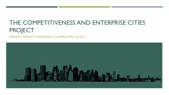 THE COMPETITIVENESS AND ENTERPRISE CITIES  PROJECT  BABSON CONNECT, CARTAGENA, COLOMBIA, APRIL 26,