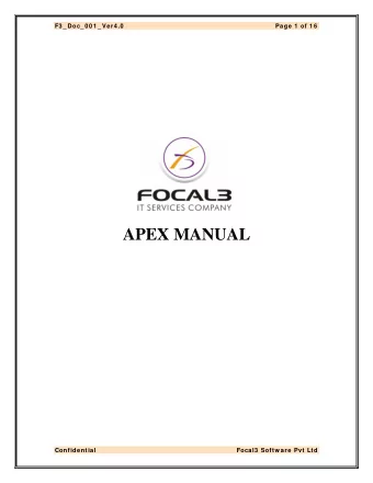APEX MANUAL  Confidential Focal3  Softw are Pvt Ltd  F3 _ Doc_ 0 0 1 _ Ver4 .0 Page 2  of 1 6