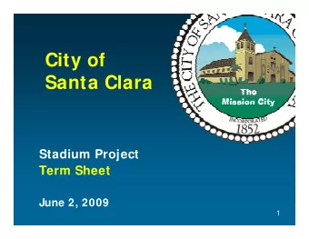 City of  Santa Clara  Stadium Project  Term Sheet  June 2, 2009  1  Council Direction from