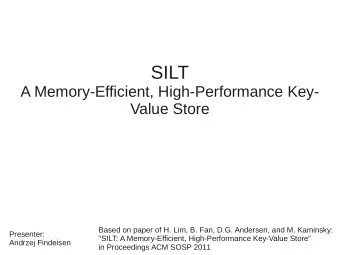 SILT  A Memory-Efficient, High-Performance Key-  Value Store  Based on paper of H. Lim, B. Fan,