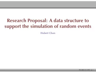 Research Proposal: A data structure to  support the simulation of random events  Hubert Chan