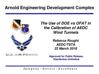 Arnold Engineering Development Complex  The Use of DOE vs OFAT in  the Calibration of AEDC  Wind