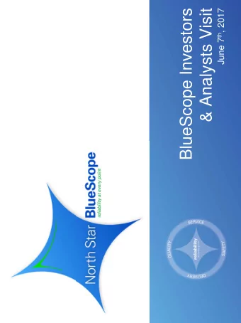 BlueScope Investors  &amp; Analysts Visit June 7 th , 2017  Important BlueScope notice  THIS