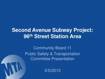 Second Avenue Subway Project: 96 th Street Station Area  Community Board 11  Public Safety &amp;