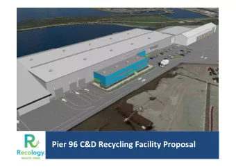 Pier 96 C&amp;D Recycling Facility Proposal  Recology Pier 96 Recycle Central Pier 96 L-12540: