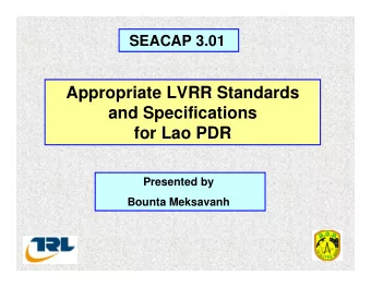 Appropriate LVRR Standards  and Specifications  for Lao PDR  Presented by  Bounta Meksavanh  1  Key