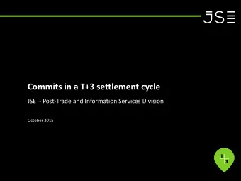 Commits in a T+3 settlement cycle  JSE  - Post-Trade and Information Services Division  October