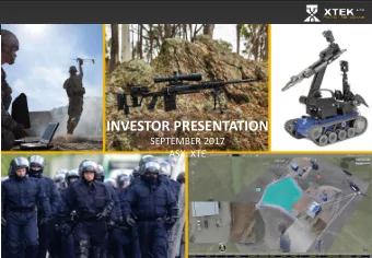INVESTOR PRESENTATION  SEPTEMBER 2017  ASX: XTE  Disclaimer This document is issued by XTEK