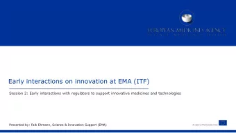 Early interactions on innovation at EMA (ITF)  Session 2: Early interactions with regulators to