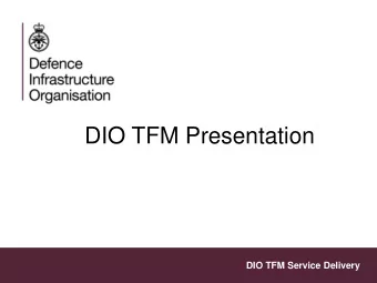 DIO TFM Presentation  DIO TFM Service Delivery  DIO TFM Service Delivery Background    The DIO