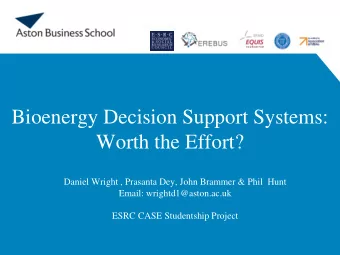 Bioenergy Decision Support Systems:  Worth the Effort?  Daniel Wright , Prasanta Dey, John Brammer