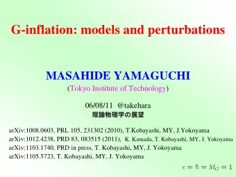 G-inflation: models and perturbations  MASAHIDE YAMAGUCHI  (Tokyo Institute of Technology)