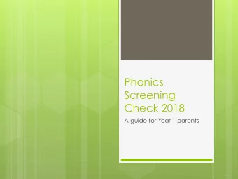 Phonics  Screening  Check 2018  A guide for Year 1 parents  What is Phonics?  Phonics is a way of