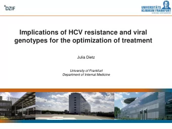 Implications of HCV resistance and viral  genotypes for the optimization of treatment  Julia Dietz