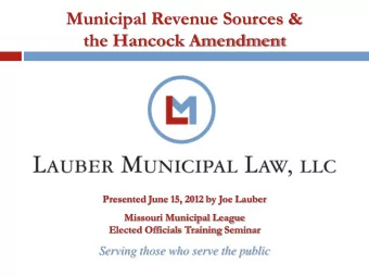 Municipal Revenue Sources &amp;  the Hancock Amendment  Presented June 15, 2012 by Joe Lauber