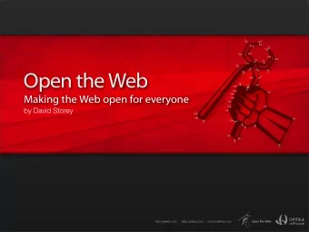 Open the Web  Making the Web open for everyone  by David Storey  Bio  Chief Web Opener at Opera