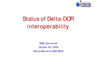 Status of Delta-DOR  interoperability  E  SOC, Darmstadt October 19 th , 2009  Mattia Mercolino E
