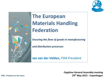 The European  Materials Handling  Federation  Ensuring the flow of goods in manufacturing  and