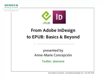 From Adobe InDesign  to EPUB: Basics &amp; Beyond  presented by  Anne-Marie Concepcin  Twituer: